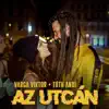 Varga Viktor - Az Utcán (feat. Tóth Andi) - Single